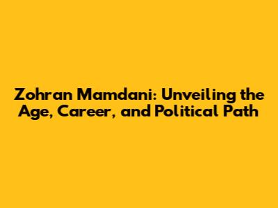Zohran Mamdani: Unveiling the Age, Career, and Political Path
