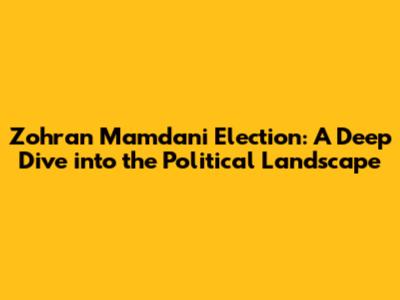 Zohran Mamdani Election: A Deep Dive into the Political Landscape