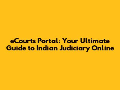 eCourts Portal: Your Ultimate Guide to Indian Judiciary Online