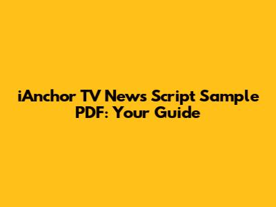 iAnchor TV News Script Sample PDF: Your Guide
