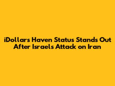 iDollar's Haven Status Stands Out After Israel's Attack on Iran