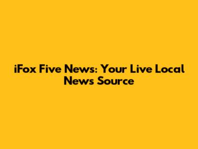 iFox Five News: Your Live Local News Source