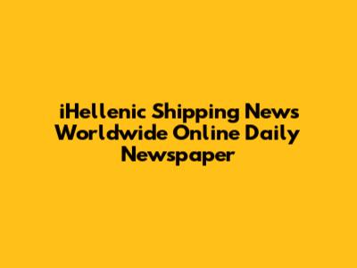 iHellenic Shipping News Worldwide Online Daily Newspaper