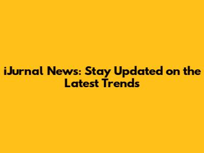 iJurnal News: Stay Updated on the Latest Trends