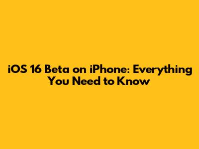 iOS 16 Beta on iPhone: Everything You Need to Know