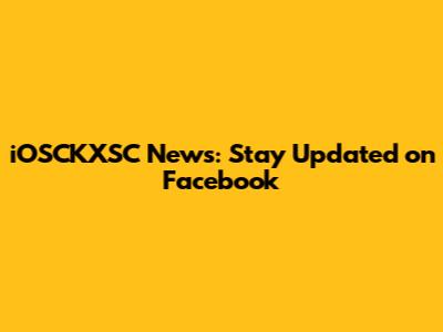 iOSCKXSC News: Stay Updated on Facebook