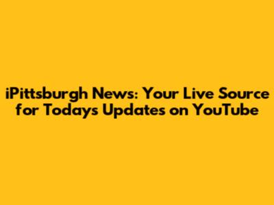 iPittsburgh News: Your Live Source for Today's Updates on YouTube