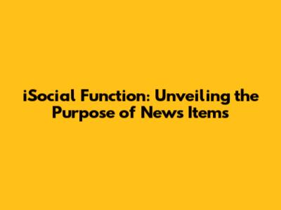 iSocial Function: Unveiling the Purpose of News Items