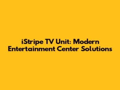 iStripe TV Unit: Modern Entertainment Center Solutions