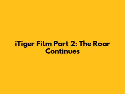 iTiger Film Part 2: The Roar Continues