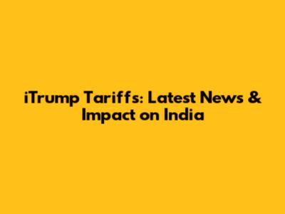 iTrump Tariffs: Latest News & Impact on India