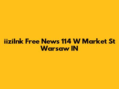 iiziInk Free News 114 W Market St Warsaw IN