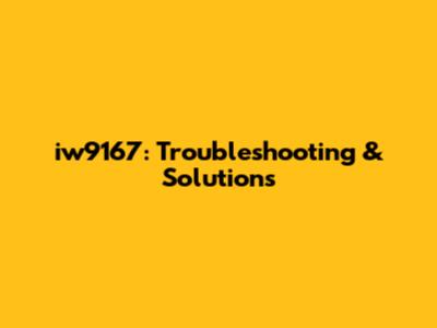 iw9167: Troubleshooting & Solutions